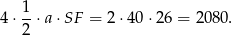  1 4 ⋅--⋅a ⋅SF = 2⋅4 0⋅26 = 2080. 2 