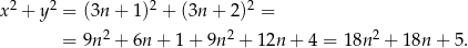  2 2 2 2 x + y = (3n + 1 ) + (3n + 2) = = 9n 2 + 6n + 1+ 9n2 + 12n + 4 = 18n2 + 18n + 5 . 