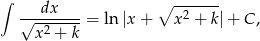 ∫ dx ∘ ------- √--------= ln |x+ x2 + k|+ C, x2 + k 