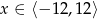 x ∈ ⟨− 12,1 2⟩ 