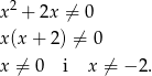  2 x + 2x ⁄= 0 x (x+ 2) ⁄= 0 x ⁄= 0 i x ⁄= − 2. 