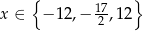  { } x ∈ − 12,− 172 ,12 