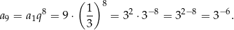  ( ) 8 a9 = a1q8 = 9 ⋅ 1- = 32 ⋅3−8 = 32−8 = 3− 6. 3 