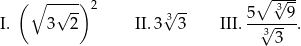  (∘ -√--) 2 √ -- ∘ 3√--- I. 3 2 II. 3 3 3 III. 5-√--9. 3 3 