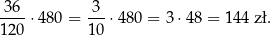 -36- -3- 1 20 ⋅ 480 = 1 0 ⋅ 480 = 3 ⋅48 = 1 44 z ł. 