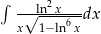 ∫ --ln2x--- x√ 1−ln6xdx 