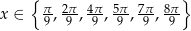  { } x ∈ π9-, 29π, 4π9-, 59π, 7π9-, 89π 