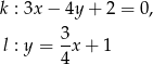 k : 3x − 4y + 2 = 0, 3- l : y = 4x + 1 