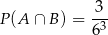  3 P (A ∩ B ) = -3- 6 
