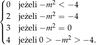 ( 2 || 0 jeżeli −m < − 4 |{ 2 jeżeli −m 2 = − 4 2 ||| 3 jeżeli −m = 0 ( 4 jeżeli 0 > −m 2 > − 4. 