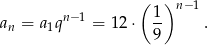  ( )n −1 an = a1qn− 1 = 12 ⋅ 1- . 9 