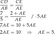 CD CE ----= ---- AB AE 7-= 2+--AE-- /⋅ 5AE 5 AE 7AE = 1 0+ 5AE 2AE = 1 0 ⇒ AE = 5 . 