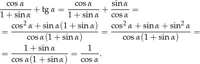  co sα cos α sin α 1+--sin-α-+ tg α = 1-+-sin-α + cos-α = 2 2 2 = cos-α-+-sin-α(1-+-sinα-)= cos--α+--sin-α-+-sin--α = cos α(1+ sin α) co sα(1 + sinα ) 1 + sinα 1 = ----------------= -----. cosα (1+ sin α) cosα 