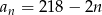 an = 218 − 2n 