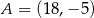A = (18 ,−5 ) 