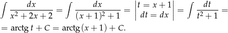∫ ∫ || || ∫ -----dx-----= -----dx------= |t = x + 1 |= --dt-- = x 2 + 2x + 2 (x+ 1)2 + 1 |dt = dx | t2 + 1 = arctg t+ C = arctg(x + 1) + C . 