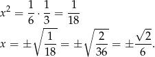 x2 = 1-⋅ 1-= -1- 6∘ 3-- 18 ∘ --- √ -- 1 2 2 x = ± --- = ± ---= ± ----. 1 8 36 6 