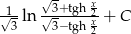  √ - 1√-- √-3+tgh-x2 3 ln 3−tgh x2 + C 