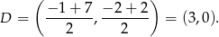  ( ) D = −-1-+-7 , −-2+-2 = (3,0). 2 2 