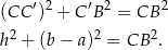 (CC ′)2 + C′B 2 = CB 2 2 2 2 h + (b − a) = CB . 