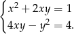 { 2 x + 2xy = 1 4xy − y2 = 4. 