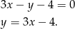 3x− y− 4 = 0 y = 3x − 4. 