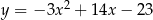 y = − 3x 2 + 14x − 23 