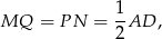  1 MQ = P N = --AD , 2 