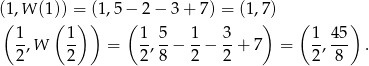 (1,W (1)) = (1,5 − 2 − 3 + 7) = (1 ,7) ( ( ) ) ( ) ( ) 1- 1- 1- 5- 1- 3- 1-45- 2,W 2 = 2, 8 − 2 − 2 + 7 = 2, 8 . 