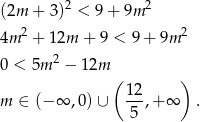  2 2 (2m + 3) < 9 + 9m 4m 2 + 12m + 9 < 9 + 9m 2 0 < 5m 2 − 1 2m ( 12 ) m ∈ (− ∞ ,0)∪ --,+ ∞ . 5 