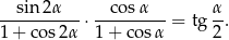  sin 2α cosα α ----------⋅ ---------= tg--. 1+ cos2α 1+ cosα 2 