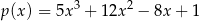 p (x) = 5x3 + 12x 2 − 8x + 1 