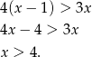 4(x − 1) > 3x 4x − 4 > 3x x > 4 . 