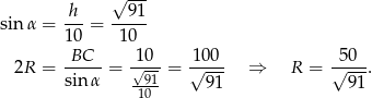  √ --- sin α = h--= --91- 10 10 -BC-- -10- -100- -50-- 2R = sin α = √-91 = √ 9-1 ⇒ R = √ 91-. 10 