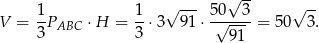  √ -- 1 1 √ --- 50 3 √ -- V = --PABC ⋅H = -⋅ 3 91 ⋅-√----= 50 3. 3 3 91 