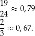 19-≈ 0,79 24 2- 3 ≈ 0,67. 