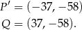  ′ P = (− 37,− 58) Q = (37,− 58). 