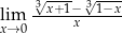  3√x+-1−-3√-1−x-- lxi→m0 x 