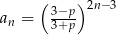  ( 3−p) 2n−3 an = 3+p- 