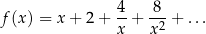 f(x) = x + 2+ 4-+ -8-+ ... x x 2 