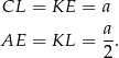 CL = KE = a a AE = KL = --. 2 