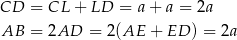 CD = CL + LD = a+ a = 2a AB = 2AD = 2(AE + ED ) = 2a 