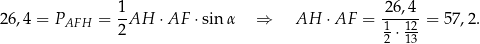 26,4 = PAFH = 1-AH ⋅AF ⋅sin α ⇒ AH ⋅AF = 26,4--= 57,2. 2 12 ⋅ 1123 