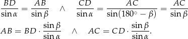  BD AB CD AC AC -----= ----- ∧ ----- = --------∘----- = ----- sin α sinβ sin α sin(18 0 − β) sin β sin-β sinβ- AB = BD ⋅sin α ∧ AC = CD ⋅sin α. 