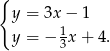 { y = 3x− 1 y = − 1x+ 4. 3 