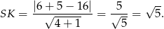  |6-+-5-−-16| -5-- √ -- SK = √ ------ = √ --= 5. 4+ 1 5 