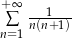 + ∞ ∑ n(n1+1) n= 1 