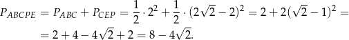  1 2 1 √ -- 2 √ -- 2 PABCPE = PABC + PCEP = 2 ⋅ 2 + 2-⋅(2 2 − 2) = 2 + 2( 2 − 1) = √ -- √ -- = 2+ 4− 4 2+ 2 = 8 − 4 2. 
