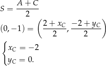  A + C S = ------- 2 ( ) (0,− 1) = 2-+-xC-, −-2+-yC- 2 2 { xC = − 2 yC = 0. 