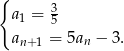 { a1 = 35 a = 5an − 3. n+ 1 